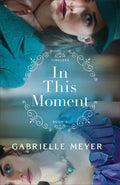 Cover Image for In This Moment -- Gabrielle Meyer, Paperback
