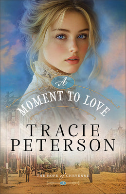 Cover Image for A Moment to Love -- Tracie Peterson, Paperback