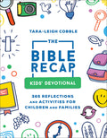 Cover Image for The Bible Recap Kids' Devotional: 365 Reflections and Activities for Children and Families -- Tara-Leigh Cobble, Paperback