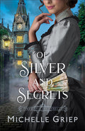 Cover Image for Of Silver and Secrets -- Michelle Griep, Paperback