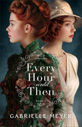 Cover Image for Every Hour Until Then -- Gabrielle Meyer, Paperback