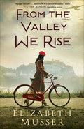 Cover Image for From the Valley We Rise -- Elizabeth Musser, Paperback
