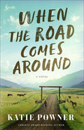 Cover Image for When the Road Comes Around -- Katie Powner, Paperback