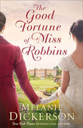 Cover Image for The Good Fortune of Miss Robbins -- Melanie Dickerson, Paperback