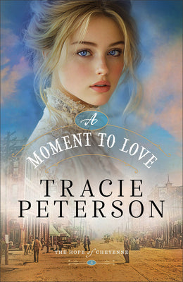 Cover Image for A Moment to Love -- Tracie Peterson, Hardcover