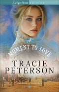 Cover Image for A Moment to Love -- Tracie Peterson, Paperback