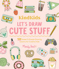 Cover Image for Kindkids Let's Draw Cute Stuff: 100 Sweet and Simple Drawing Lessons for Creative Kids -- Mandy Ford, Paperback