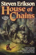 Cover Image for House of Chains: Book Four of the Malazan Book of the Fallen -- Steven Erikson, Paperback