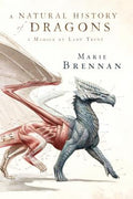 Cover Image for A Natural History of Dragons: A Memoir by Lady Trent -- Marie Brennan, Paperback