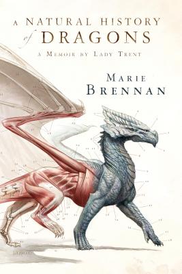 Cover Image for A Natural History of Dragons: A Memoir by Lady Trent -- Marie Brennan, Paperback
