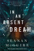 Cover Image for In an Absent Dream -- Seanan McGuire, Hardcover