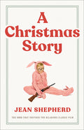 Cover Image for A Christmas Story: The Book That Inspired the Hilarious Classic Film -- Jean Shepherd, Hardcover