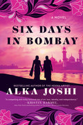 Cover Image for Six Days in Bombay -- Alka Joshi, Paperback