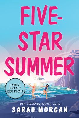 Cover Image for Five-Star Summer: A Feel-Good Women's Fiction Story of Friendship, Romance, and Second Chances -- Sarah Morgan, Paperback