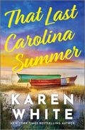 Cover Image for That Last Carolina Summer: A Gripping Southern Tale of Sisterhood, Secrets, and the Haunting Power of the Past -- Karen White, Hardcover