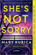 Cover Image for She's Not Sorry: A Psychological Thriller -- Mary Kubica, Paperback