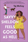 Cover Image for Savvy Sheldon Feels Good as Hell: A Romance Novel -- Taj McCoy, Paperback