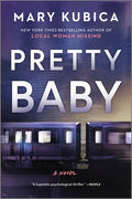 Cover Image for Pretty Baby: A Thrilling Suspense Novel from the Nyt Bestselling Author of Local Woman Missing -- Mary Kubica, Paperback