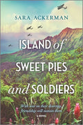 Cover Image for Island of Sweet Pies and Soldiers -- Sara Ackerman, Paperback