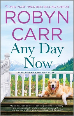 Cover Image for Any Day Now: A Sullivan's Crossing Novel and the Inspiration for the Hit Netflix Show -- Robyn Carr, Mass Market Paperback
