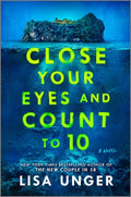 Cover Image for Close Your Eyes and Count to 10 -- Lisa Unger, Hardcover