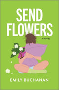 Cover Image for Send Flowers: A Magical Realism Exploration of Love and Loss -- Emily Buchanan, Hardcover