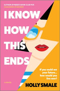 Cover Image for I Know How This Ends -- Holly Smale, Hardcover