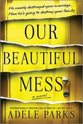 Cover Image for Our Beautiful Mess -- Adele Parks, Paperback