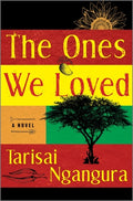 Cover Image for The Ones We Loved -- Tarisai Ngangura, Hardcover