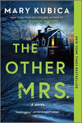 Cover Image for The Other Mrs.: A Thrilling Suspense Novel from the Nyt Bestselling Author of Local Woman Missing -- Mary Kubica, Paperback