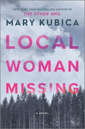 Cover Image for Local Woman Missing: A Novel of Domestic Suspense -- Mary Kubica, Hardcover