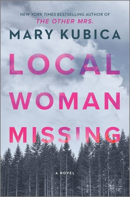 Cover Image for Local Woman Missing: A Novel of Domestic Suspense -- Mary Kubica, Hardcover