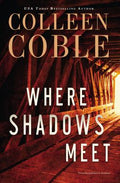 Cover Image for Where Shadows Meet: A Romantic Suspense Novel -- Colleen Coble, Paperback