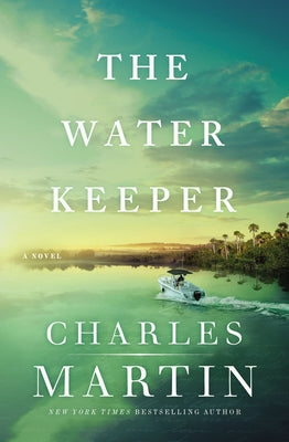 Cover Image for The Water Keeper -- Charles Martin, Hardcover