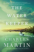 Cover Image for The Water Keeper -- Charles Martin, Paperback