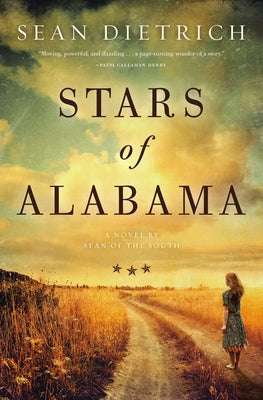 Cover Image for Stars of Alabama: A Novel by "Sean of the South" -- Sean Dietrich, Paperback