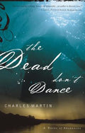 Cover Image for The Dead Don't Dance -- Charles Martin, Paperback