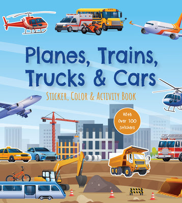 Cover Image for Planes, Trains, Trucks & Cars Sticker, Color & Activity Book: With Over 100 Stickers! -- Editors of Chartwell Books, Paperback