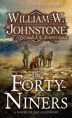 Cover Image for The Forty-Niners: A Novel of the Gold Rush -- William W. Johnstone, Mass Market Paperback