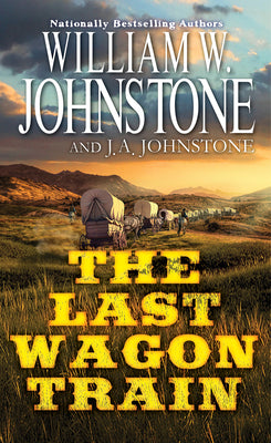 Cover Image for The Last Wagon Train -- William W. Johnstone, Mass Market Paperback
