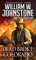 Cover Image for Dead Broke, Colorado -- William W. Johnstone, Mass Market Paperback