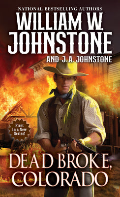 Cover Image for Dead Broke, Colorado -- William W. Johnstone, Mass Market Paperback