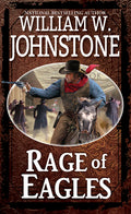 Cover Image for Rage of Eagles -- William W. Johnstone, Mass Market Paperback