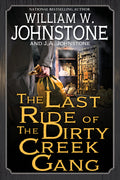 Cover Image for The Last Ride of the Dirty Creek Gang -- William W. Johnstone, Paperback
