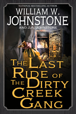 Cover Image for The Last Ride of the Dirty Creek Gang -- William W. Johnstone, Paperback