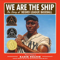 Cover Image for We Are the Ship: The Story of Negro League Baseball (Coretta Scott King Author Award Winner) -- Kadir Nelson, Hardcover