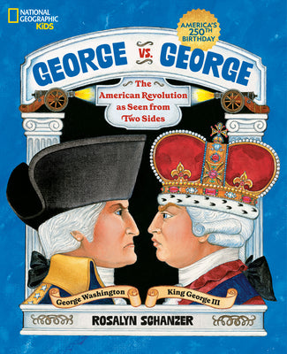 Cover Image for George vs. George: The American Revolution as Seen from Two Sides -- Rosalyn Schanzer, Hardcover