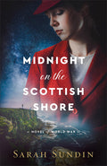 Cover Image for Midnight on the Scottish Shore: A Novel of World War II -- Sarah Sundin, Paperback
