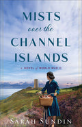 Cover Image for Mists Over the Channel Islands: A Novel of World War II -- Sarah Sundin, Paperback