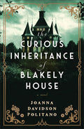 Cover Image for The Curious Inheritance of Blakely House -- Joanna Davidson Politano, Paperback